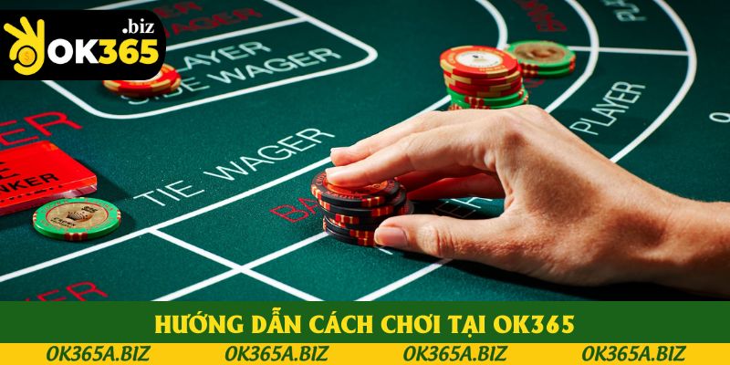 Hướng dẫn cách chơi tại OK365 Hướng dẫn cách chơi tại OK365