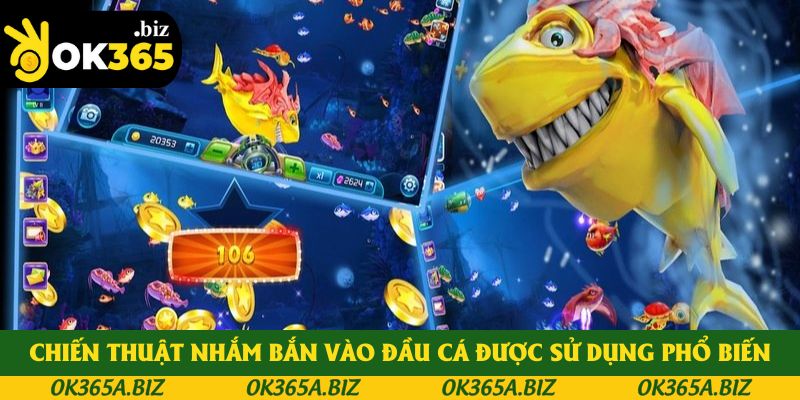 Chiến thuật nhắm bắn vào đầu cá được sử dụng phổ biến Chiến thuật nhắm bắn vào đầu cá được sử dụng phổ biến