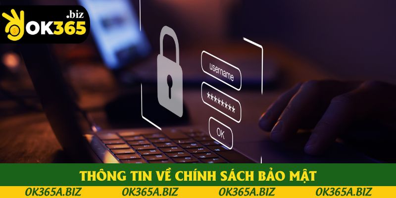 Thông tin cơ bản giúp hiểu rõ về chính sách bảo mật Thông tin cơ bản giúp hiểu rõ về chính sách bảo mật