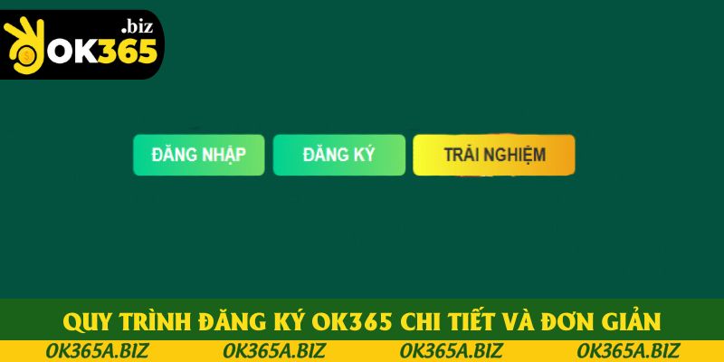 Chia sẻ quy trình đăng ký OK365 chi tiết và đơn giản nhất Chia sẻ quy trình đăng ký OK365 chi tiết và đơn giản nhất