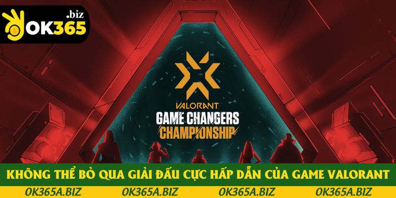 Không thể bỏ qua giải đấu cực hấp dẫn của game Valorant Không thể bỏ qua giải đấu cực hấp dẫn của game Valorant