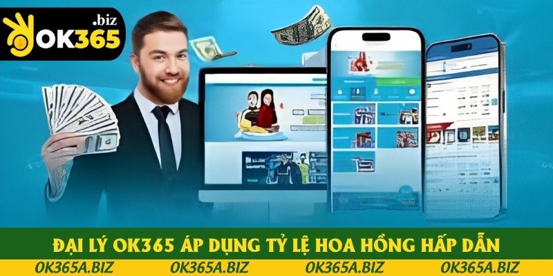 Đại lý OK365 áp dụng tỷ lệ hoa hồng hấp dẫn Đại lý OK365 áp dụng tỷ lệ hoa hồng hấp dẫn