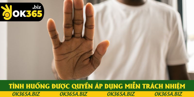Những tình huống được quyền áp dụng miễn trách nhiệm Những tình huống được quyền áp dụng miễn trách nhiệm