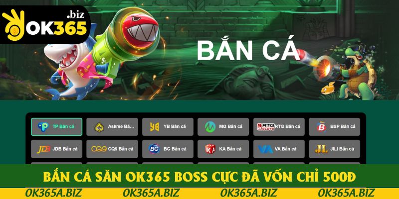 Bắn cá săn OK365 boss cực đã vốn chỉ 500đ Bắn cá săn OK365 boss cực đã vốn chỉ 500đ