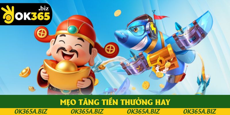 Mẹo tăng tiền thưởng hay Mẹo tăng tiền thưởng hay